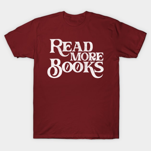 Read More Books / English Teacher Gift T-Shirt by DankFutura